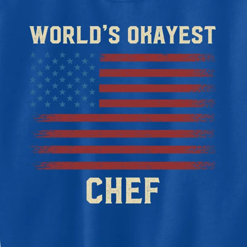 Worlds Okayest Chef American Flag Gift Kids Sweatshirt