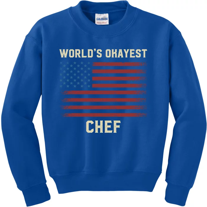 Worlds Okayest Chef American Flag Gift Kids Sweatshirt