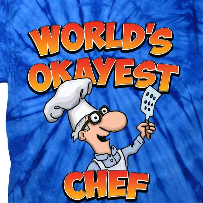 Worlds Okayest Chef Fun Chefs And Hobby Cooks Gift Tie-Dye T-Shirt