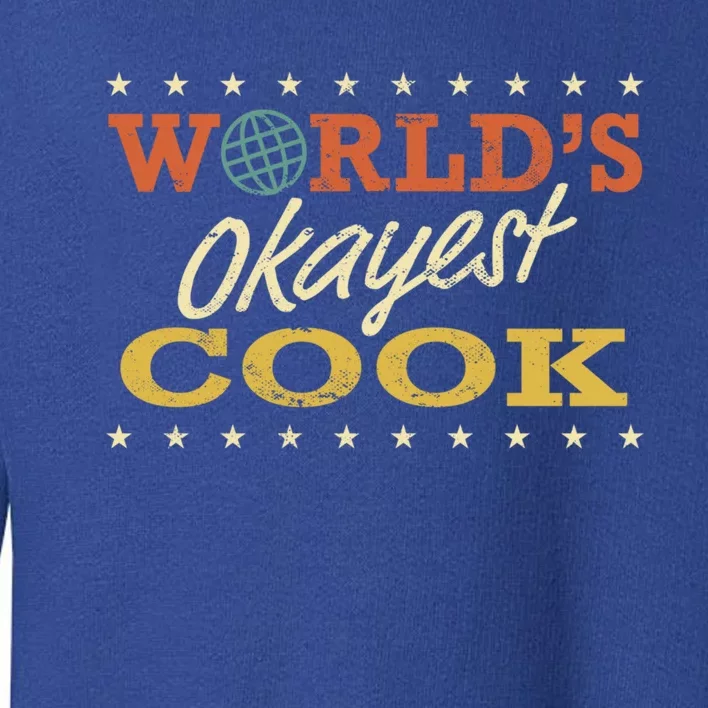 World’s Okayest Cook Chef Funny Sarcastic Gag Gift Toddler Sweatshirt