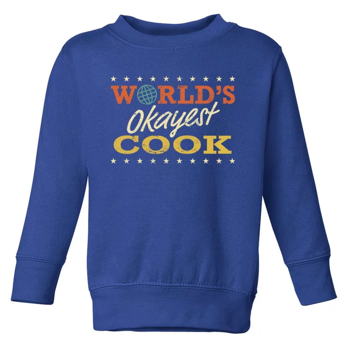 World’s Okayest Cook Chef Funny Sarcastic Gag Gift Toddler Sweatshirt