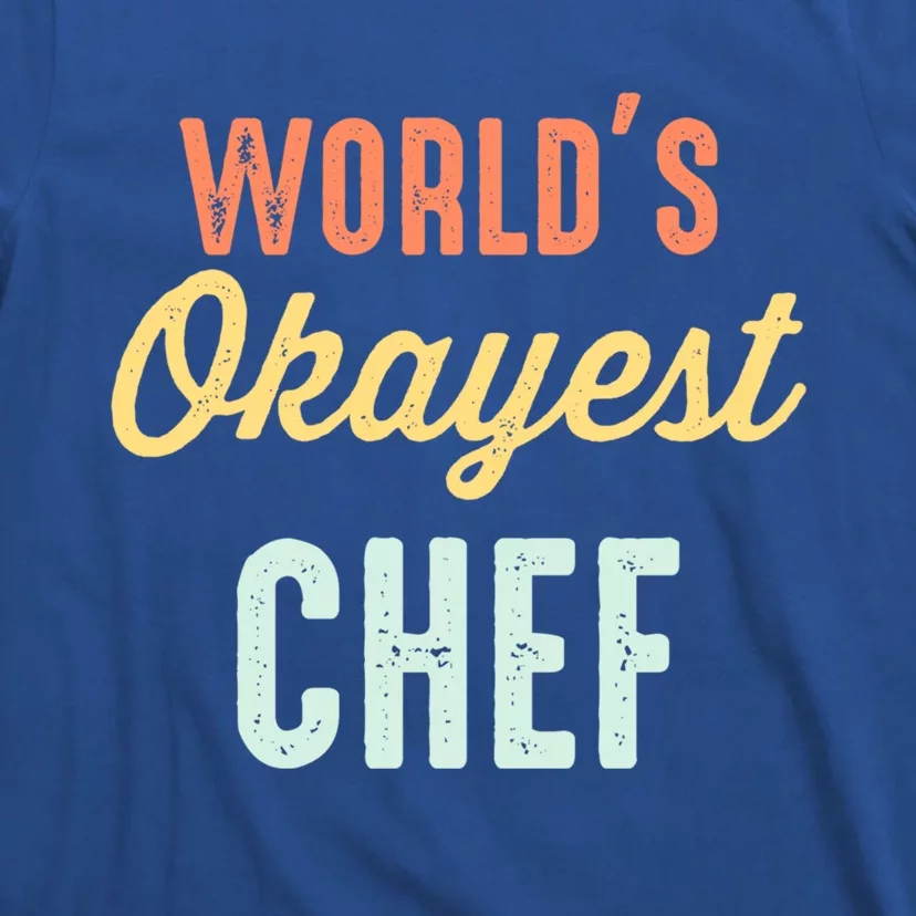 Worlds Okayest Chef Funny Gift T-Shirt