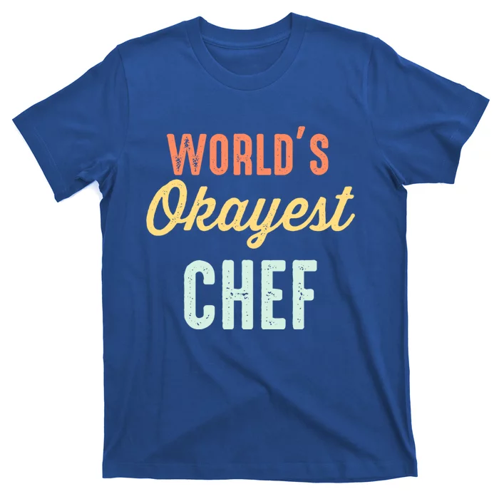 Worlds Okayest Chef Funny Gift T-Shirt