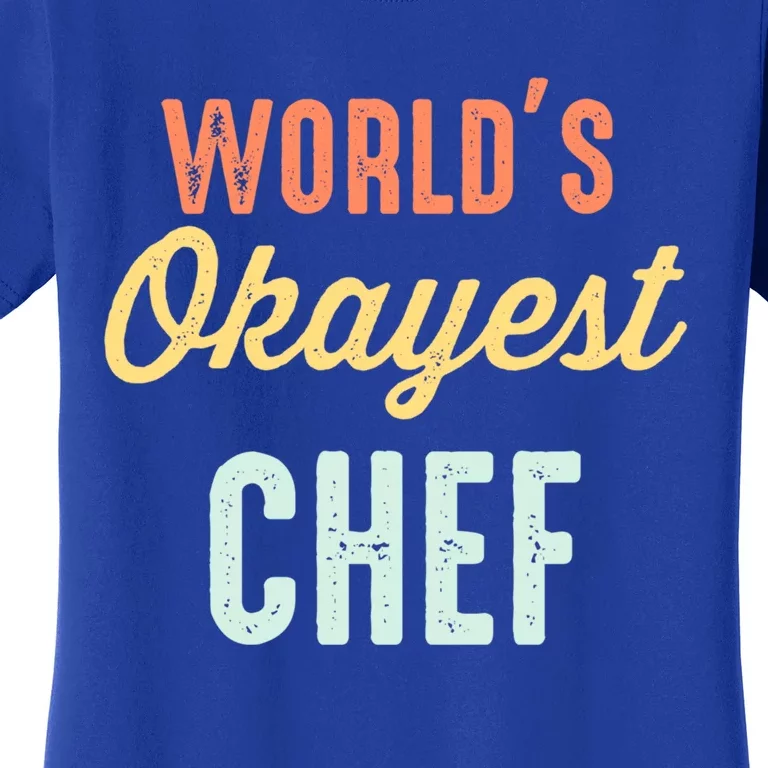 Worlds Okayest Chef Funny Gift Women's T-Shirt