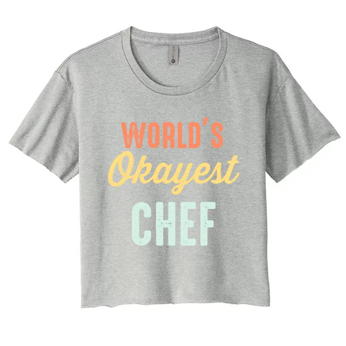 Worlds Okayest Chef Funny Gift Women's Crop Top Tee