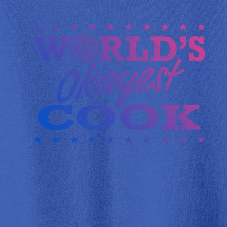 World’s Okayest Cook Chef Funny Sarcastic Gag Funny Gift Toddler T-Shirt