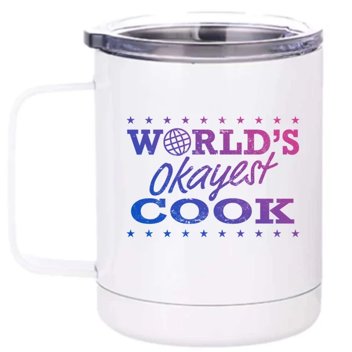 World’s Okayest Cook Chef Funny Sarcastic Gag Funny Gift Front & Back 12oz Stainless Steel Tumbler Cup