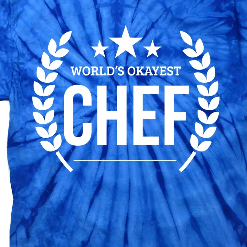 Worlds Okayest Chef Funny Gift Gift Tie-Dye T-Shirt