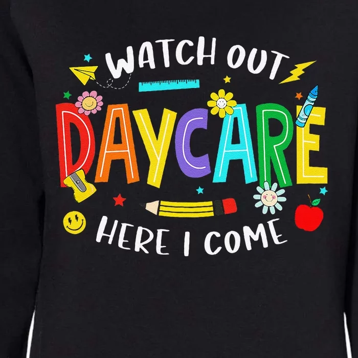 Watch Out Daycare Here I Come Daycare Back To School Womens California Wash Sweatshirt