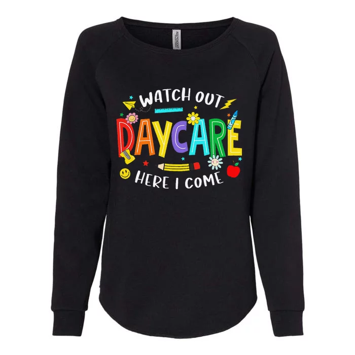 Watch Out Daycare Here I Come Daycare Back To School Womens California Wash Sweatshirt