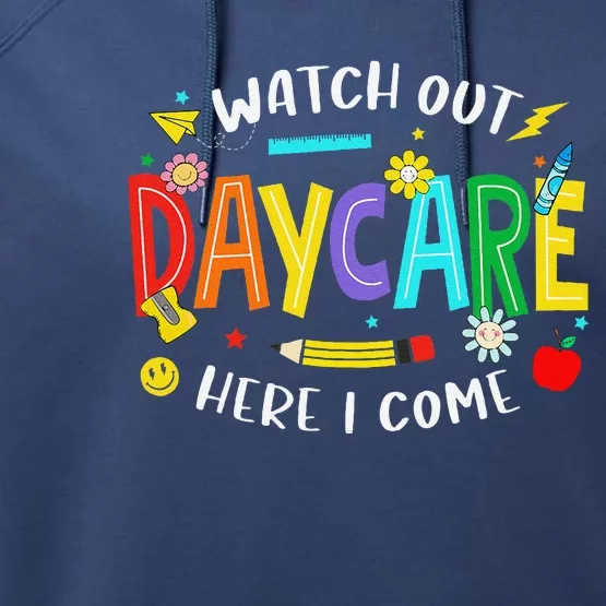 Watch Out Daycare Here I Come Daycare Back To School Performance Fleece Hoodie