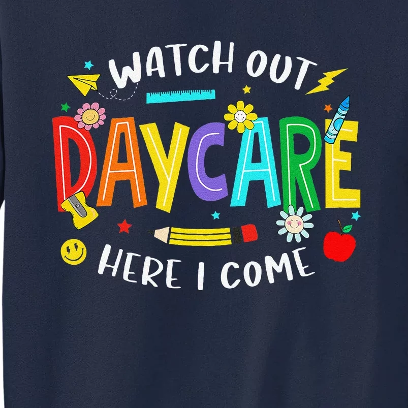 Watch Out Daycare Here I Come Daycare Back To School Tall Sweatshirt