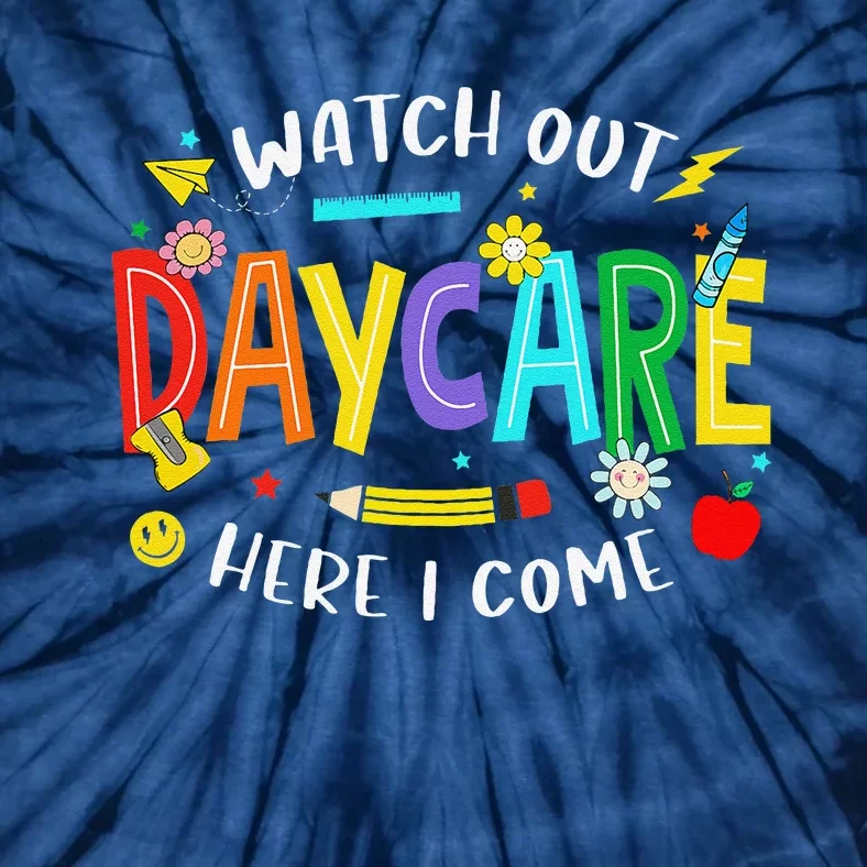 Watch Out Daycare Here I Come Daycare Back To School Tie-Dye T-Shirt