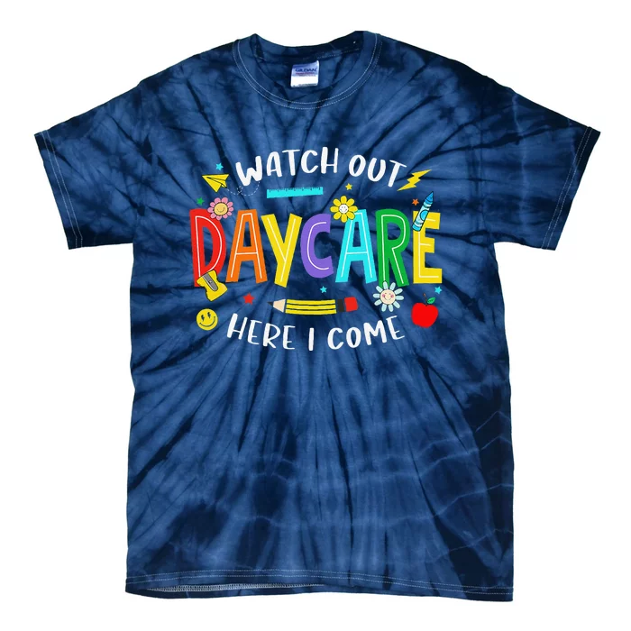 Watch Out Daycare Here I Come Daycare Back To School Tie-Dye T-Shirt