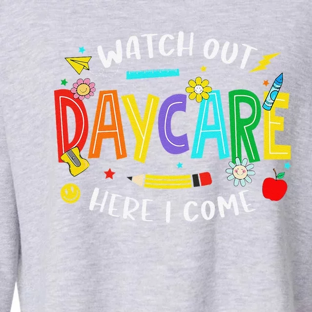 Watch Out Daycare Here I Come Daycare Back To School Cropped Pullover Crew