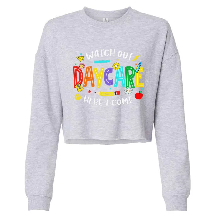 Watch Out Daycare Here I Come Daycare Back To School Cropped Pullover Crew