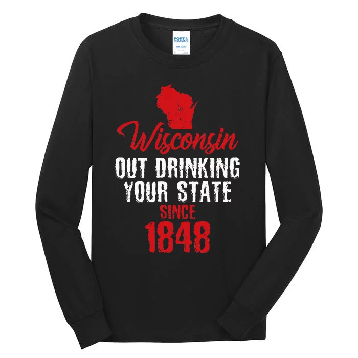 Wisconsin Out Drinking Your State Since 1848 Tall Long Sleeve T-Shirt