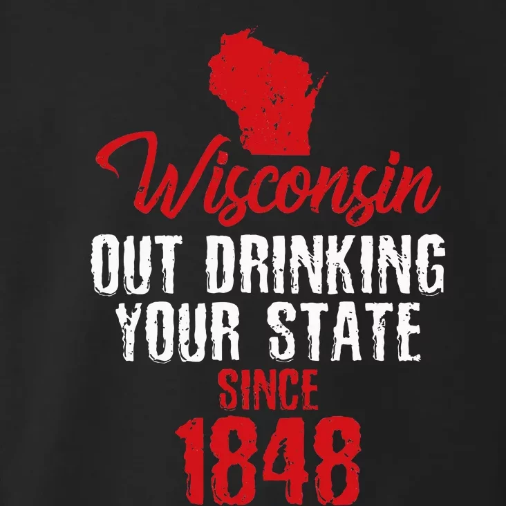 Wisconsin Out Drinking Your State Since 1848 Toddler Hoodie