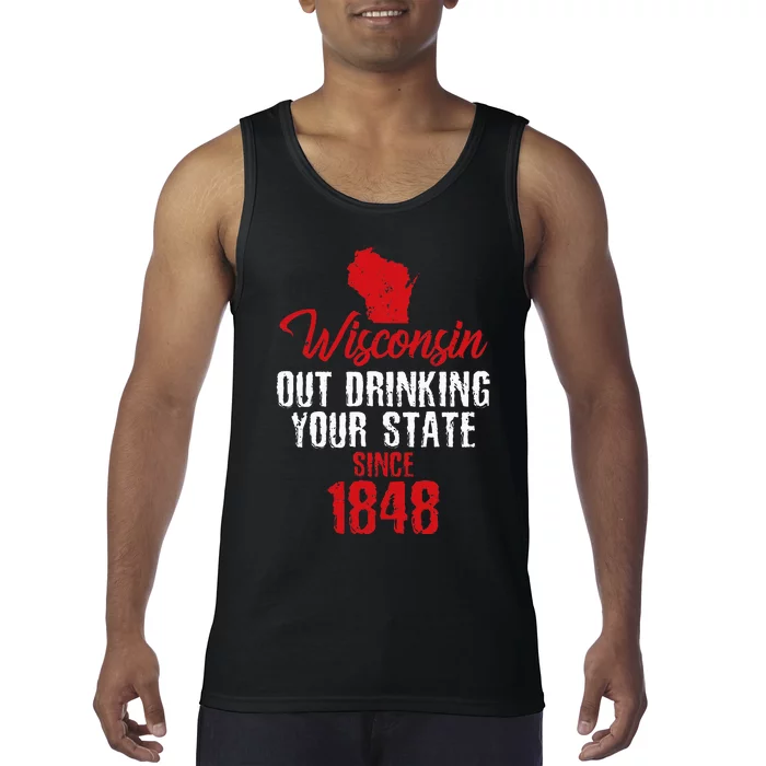 Wisconsin Out Drinking Your State Since 1848 Tank Top