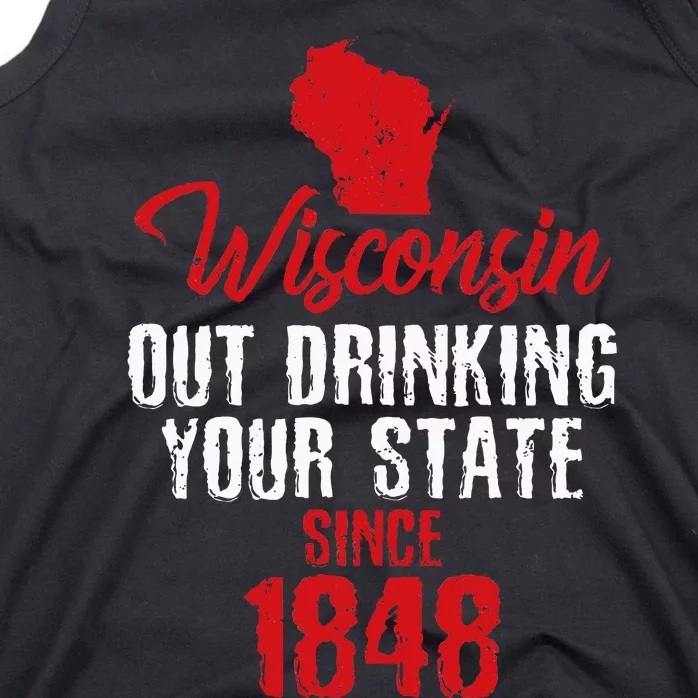 Wisconsin Out Drinking Your State Since 1848 Tank Top