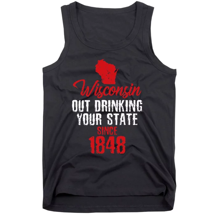 Wisconsin Out Drinking Your State Since 1848 Tank Top