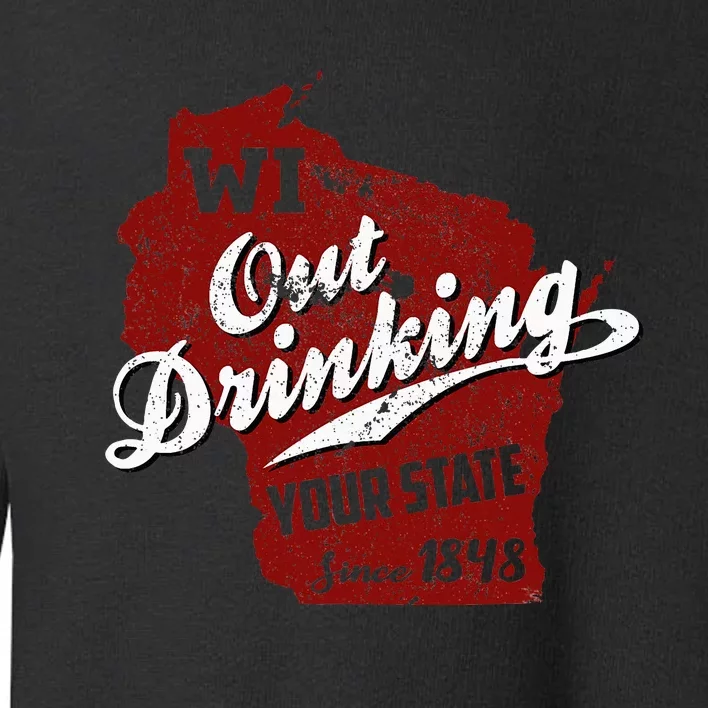 Wisconsin Out Drinking Your State Beer Group Toddler Sweatshirt