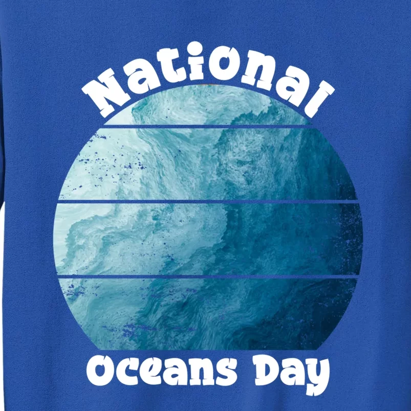 World Oceans Day Save Our Natural Environt 8 June Gift Tall Sweatshirt