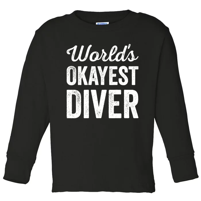 Worlds Okayest Diver Funny Sarcastic Diving Swimming Quote Toddler Long Sleeve Shirt