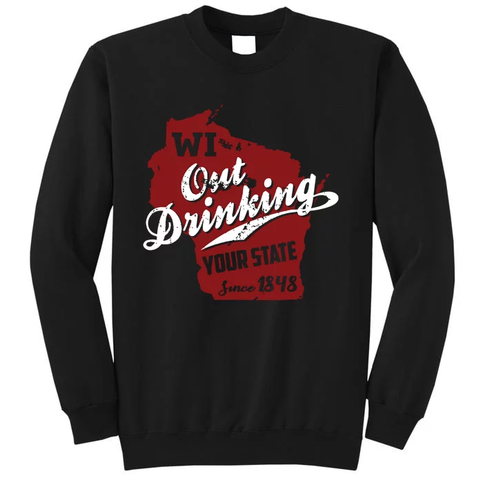 Wisconsin Out Drinking Your State Beer Group Tall Sweatshirt