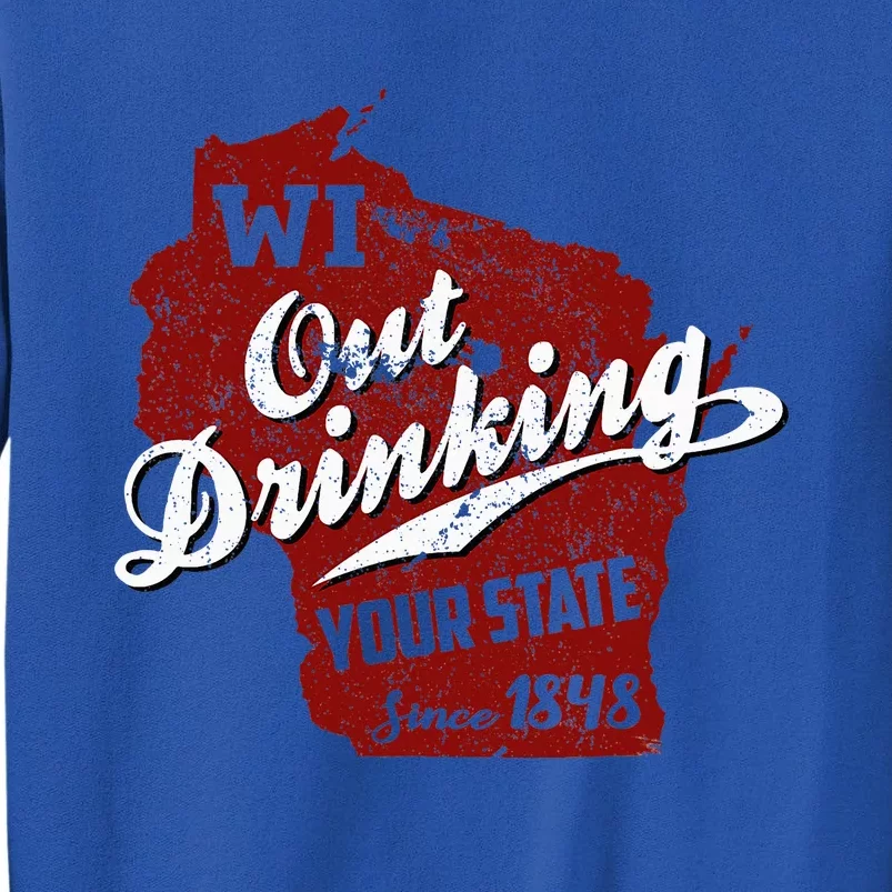 Wisconsin Out Drinking Your State Beer Sweatshirt