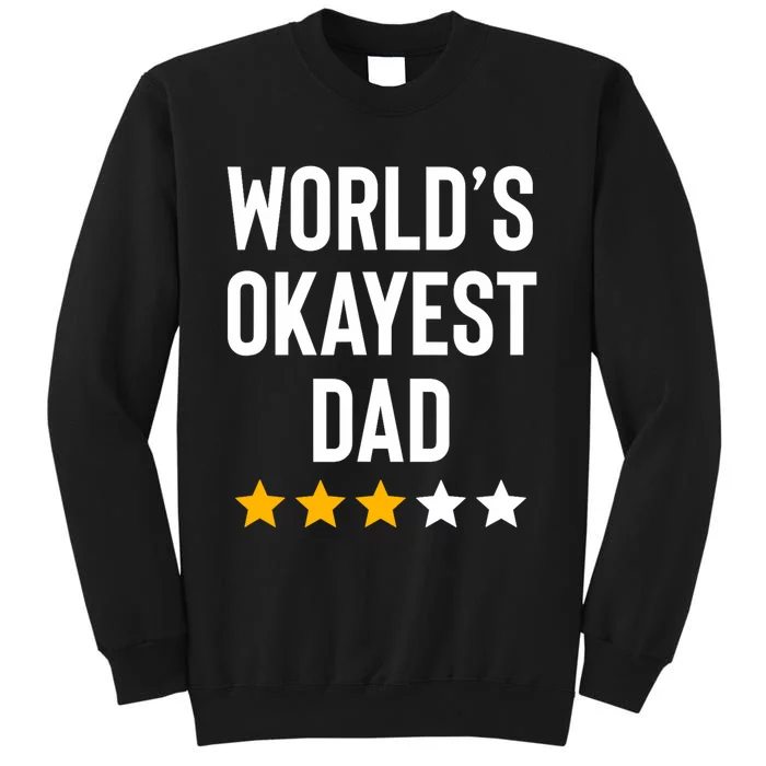 Worlds Okayest Dad Funny Best Daddy Ever Fathers Day Sweatshirt