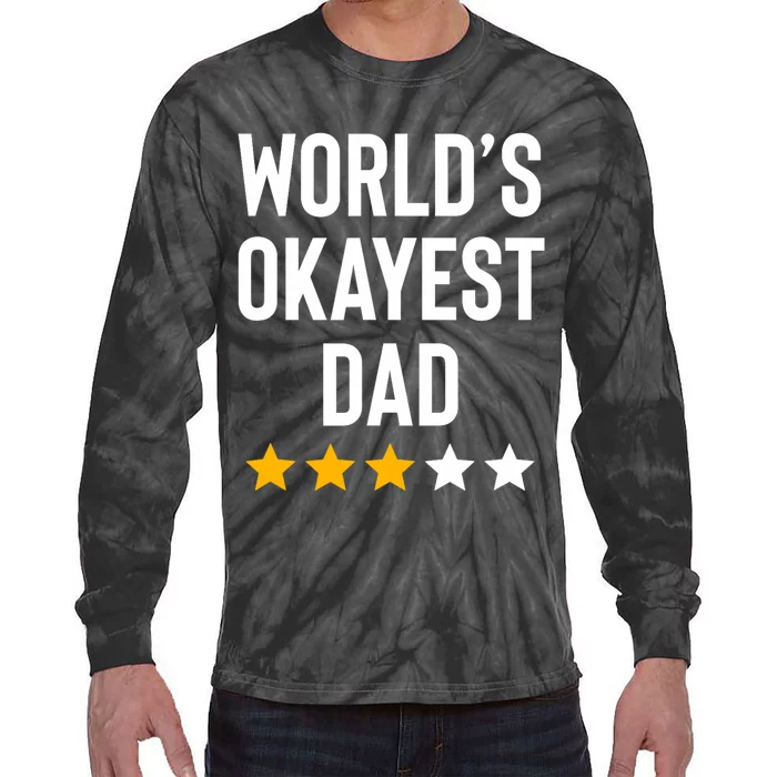 Worlds Okayest Dad Funny Best Daddy Ever Fathers Day Tie-Dye Long Sleeve Shirt