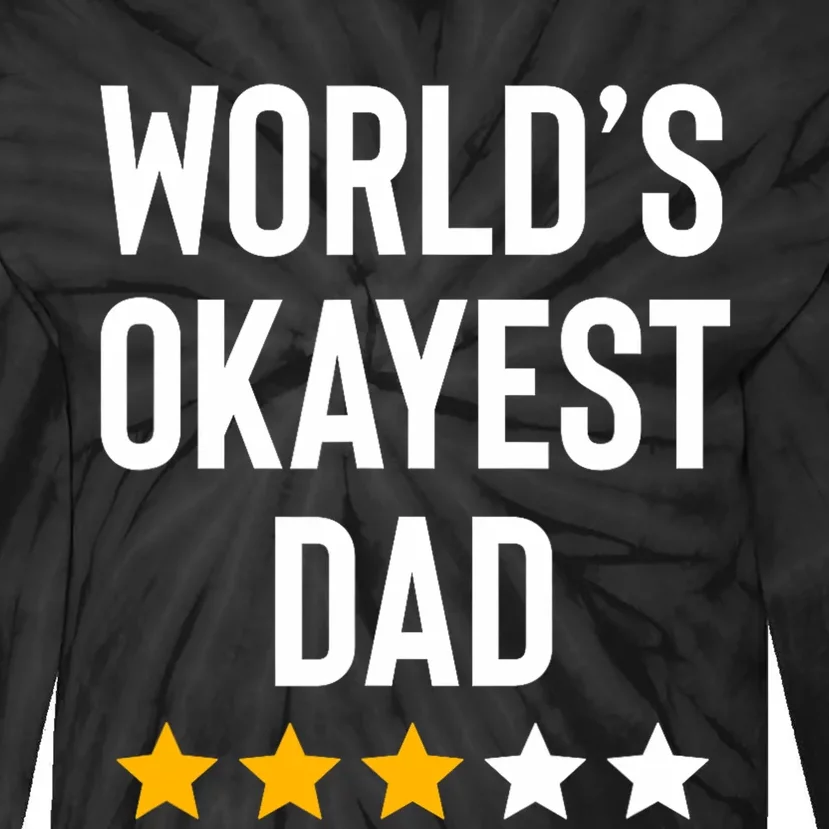 Worlds Okayest Dad Funny Best Daddy Ever Fathers Day Tie-Dye Long Sleeve Shirt