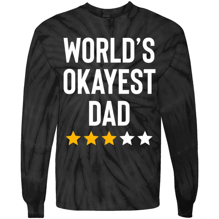 Worlds Okayest Dad Funny Best Daddy Ever Fathers Day Tie-Dye Long Sleeve Shirt