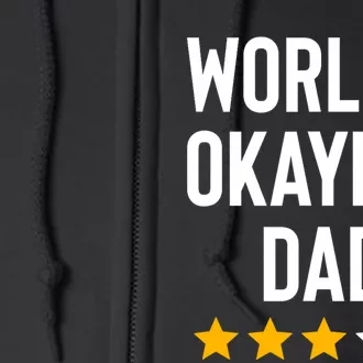 Worlds Okayest Dad Funny Best Daddy Ever Fathers Day Full Zip Hoodie