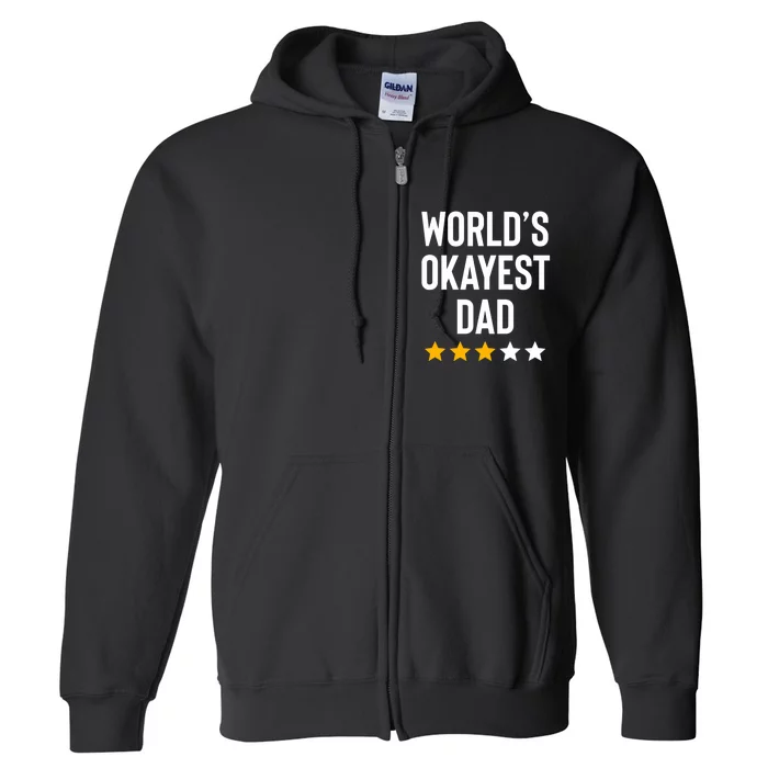 Worlds Okayest Dad Funny Best Daddy Ever Fathers Day Full Zip Hoodie