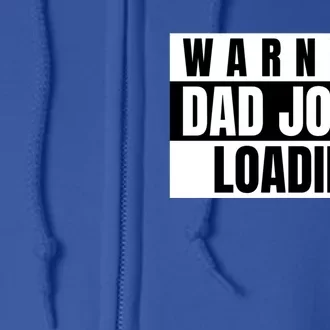 Warning Of Dad Jokes Loading For Funny Dads Gift Full Zip Hoodie