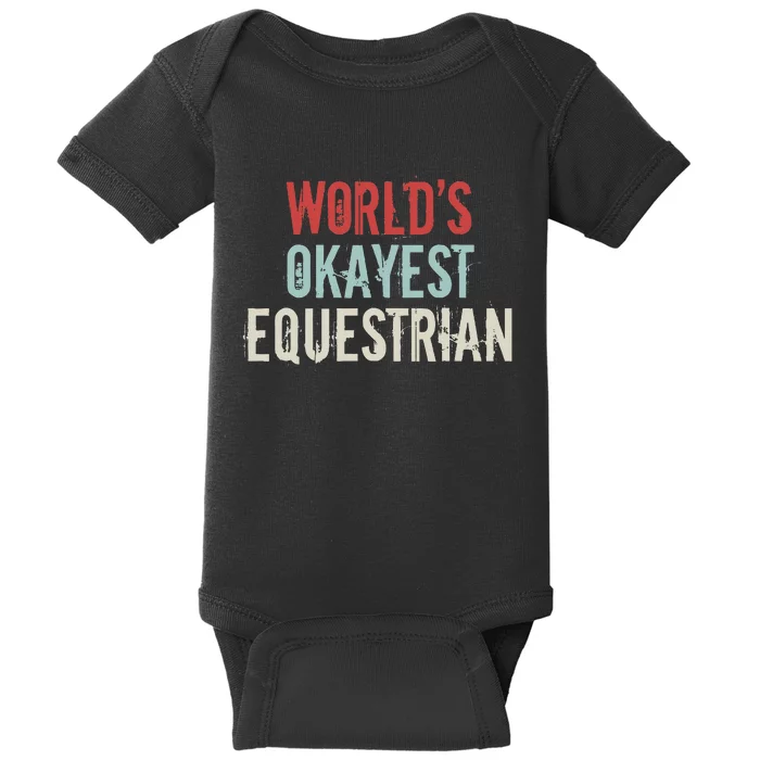 Worlds Okayest Equestrian Horse Rider Horseback Riding Lover Baby Bodysuit