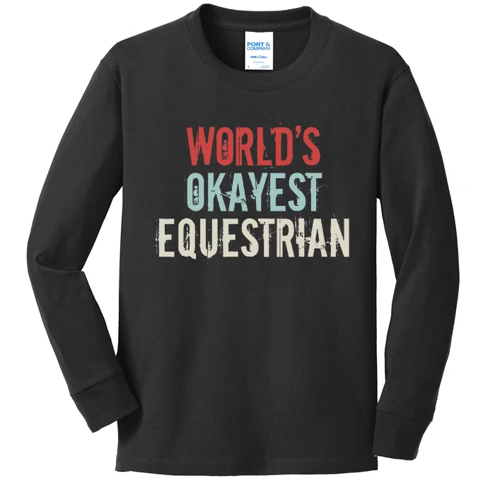 Worlds Okayest Equestrian Horse Rider Horseback Riding Lover Kids Long Sleeve Shirt