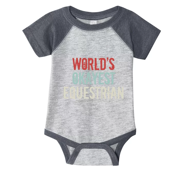 Worlds Okayest Equestrian Horse Rider Horseback Riding Lover Infant Baby Jersey Bodysuit