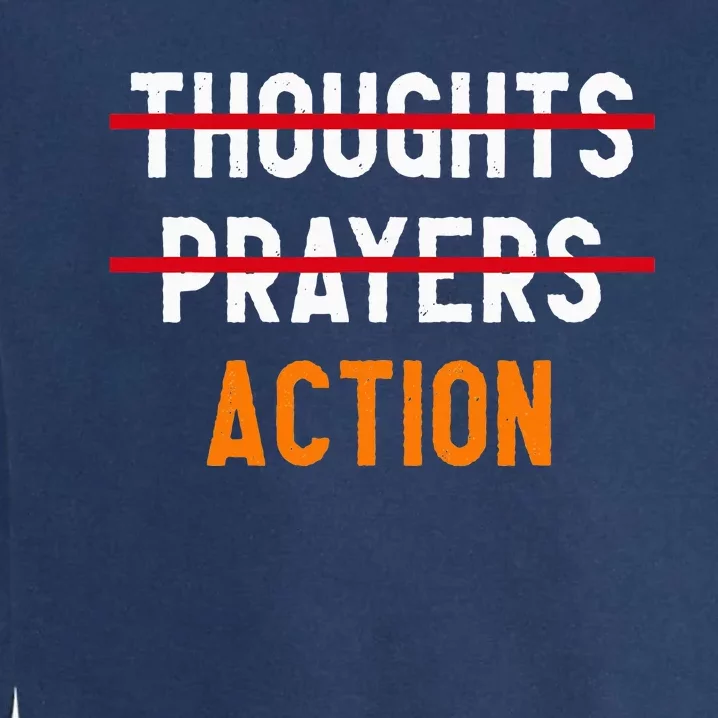 Wear Orange Enough Thoughts Prayers End Gun Violence Control Garment-Dyed Sweatshirt