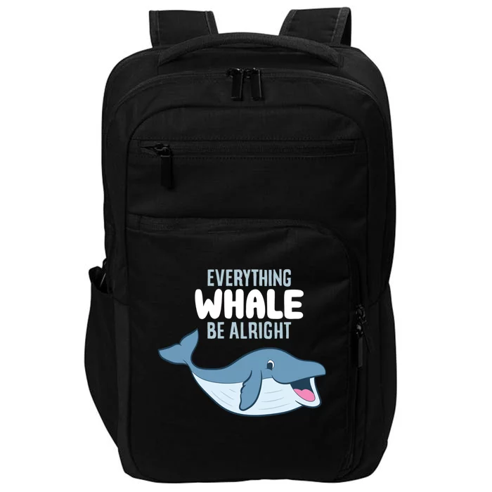 Whale Orcas Everything Whale Be Alright Funny Whale Funny Gift Impact Tech Backpack