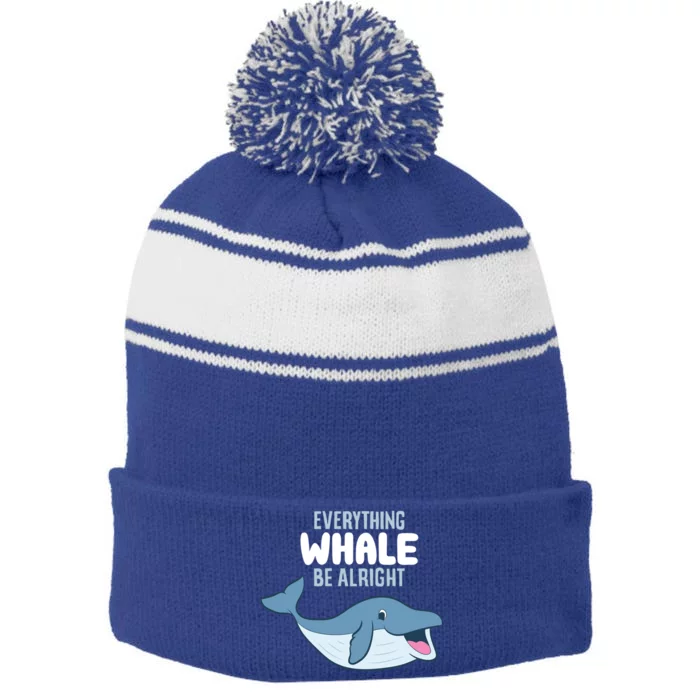 Whale Orcas Everything Whale Be Alright Funny Whale Funny Gift Stripe Pom Pom Beanie