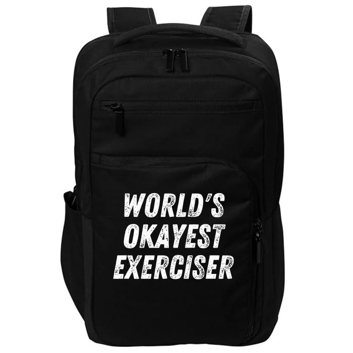 Worlds Okayest Exerciser Funny Exercise Workout Lover Runner Impact Tech Backpack