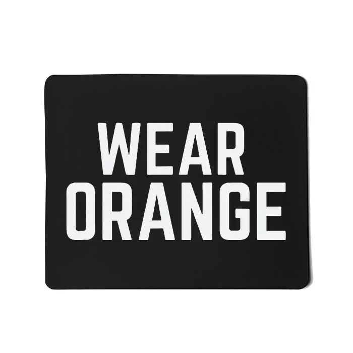 Wear Orange End Gun Violence Awareness Protect Our Children Mousepad