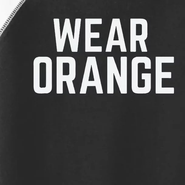 Wear Orange End Gun Violence Awareness Protect Our Children Toddler Fine Jersey T-Shirt