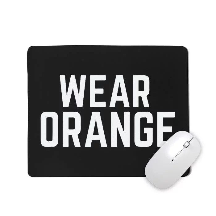 Wear Orange End Gun Violence Awareness Protect Our Children Mousepad