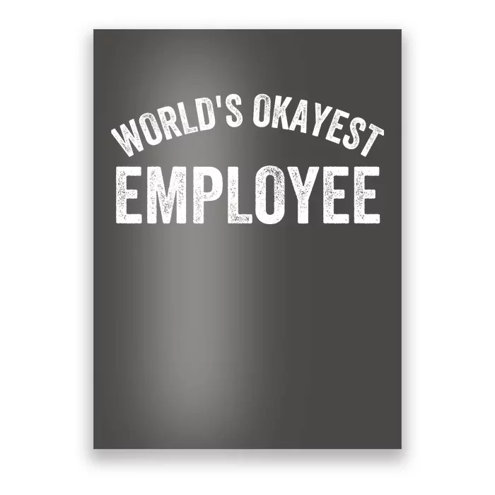 World’S Okayest Employee Funny Employee Best Employee Ever Greatest Employee Poster