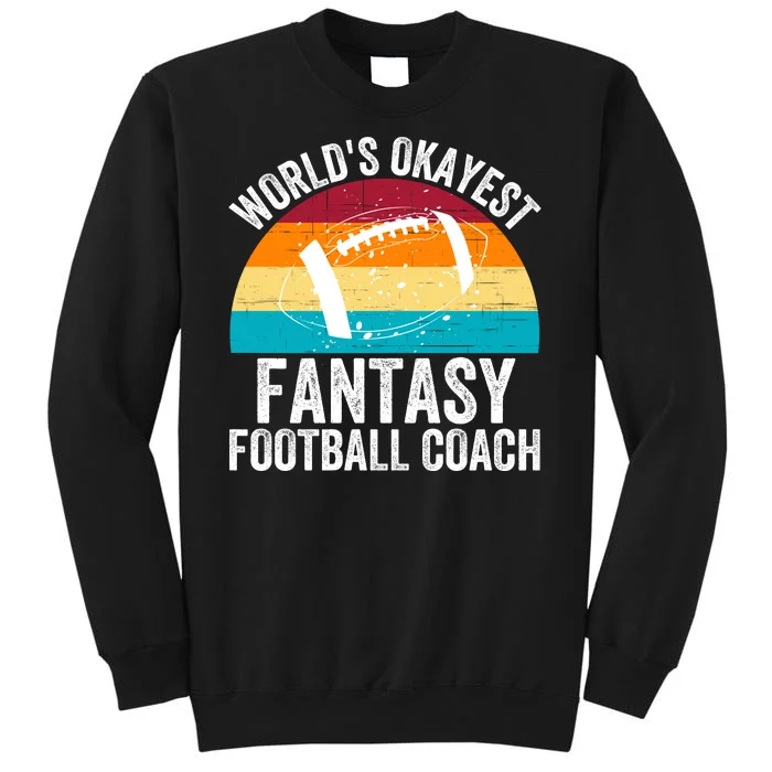 World’s Okayest Fantasy Football Coach Funny Fantasy Football Fantasy Football Tall Sweatshirt