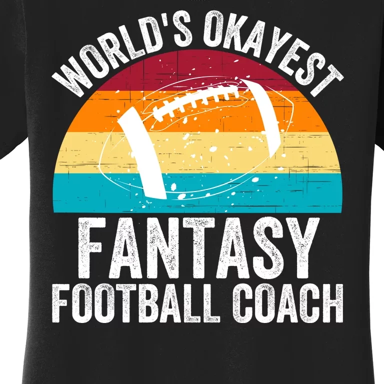 World’s Okayest Fantasy Football Coach Funny Fantasy Football Fantasy Football Women's T-Shirt